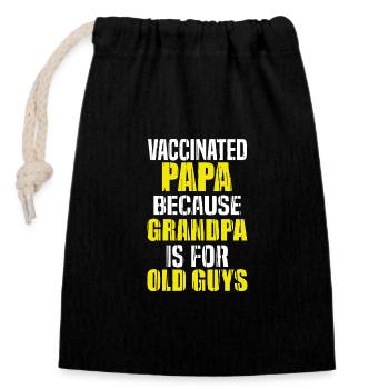 vaccinated papa because grandpa is for old guys - Closable cotton gift bag (14x20cm) - black - Front
