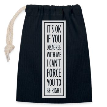 you disagree with me - Closable cotton gift bag (14x20cm) - navy - Front