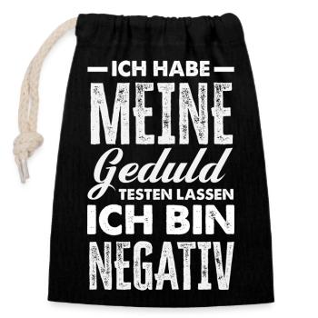 Geduld getestet – ich bin negativ - Verschließbarer Geschenkbeutel aus Baumwolle (14x20cm) - Schwarz - Vorne