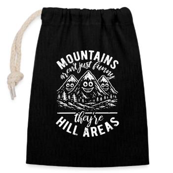 Mountains are hill areas - hilarious pun - Closable cotton gift bag (14x20cm) - black - Front