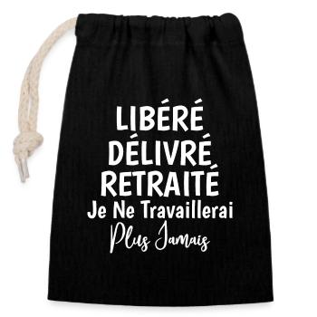 Libéré Délivré Retraité Je Ne Travaillerai Plus - Sac cadeau en coton avec cordon (14 x 20 cm) - noir - Devant