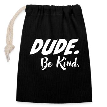 Dude, be kind - Verschließbarer Geschenkbeutel aus Baumwolle (14x20cm) - Schwarz - Vorne