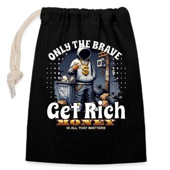 Only the brave get rich - Closable cotton gift bag (14x20cm) - black - Front
