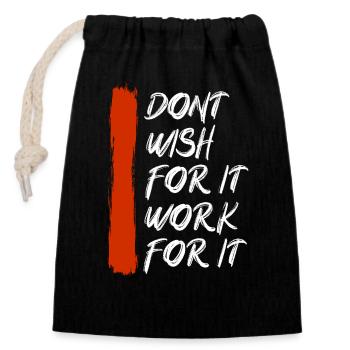 Don't wish for it work for it - Closable cotton gift bag (14x20cm) - black - Front