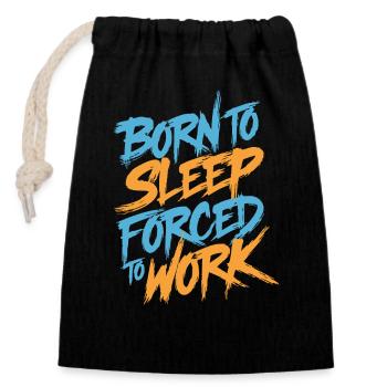 Born to sleep forced to work - Verschließbarer Geschenkbeutel aus Baumwolle (14x20cm) - Schwarz - Vorne