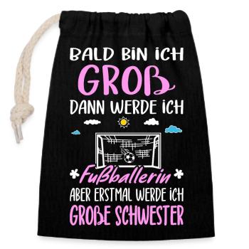 Nachwuchs Ich Werde Große Schwester Fußballerin - Verschließbarer Geschenkbeutel aus Baumwolle (14x20cm) - Schwarz - Vorne