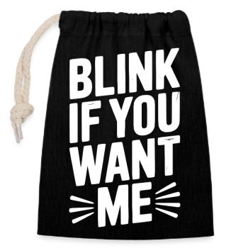 Blink If You Want Me - Closable cotton gift bag (14x20cm) - black - Front