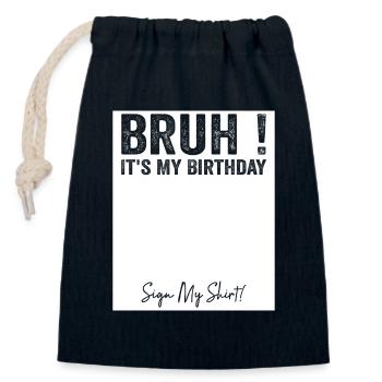 Bruh It's My Birthday Sign My Tees - Sac cadeau en coton avec cordon (14 x 20 cm) - bleu marine - Devant