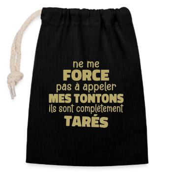 Me Force Pas à Appeler Mes Tontons Ils Sont Tarés - Sac cadeau en coton avec cordon (14 x 20 cm) - noir - Devant