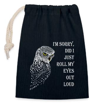 I'M SORRY, DID I JUST ROLL MY EYES OUT LOUD? OWL - Closable cotton gift bag (14x20cm) - navy - Front