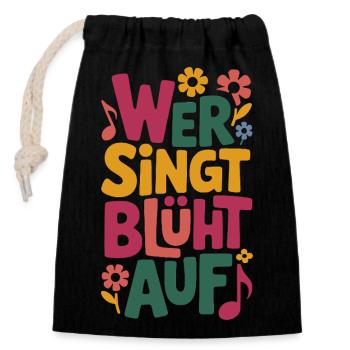 Wer singt blüht auf Chor Festival Singen Gesang - Verschließbarer Geschenkbeutel aus Baumwolle (14x20cm) - Schwarz - Vorne
