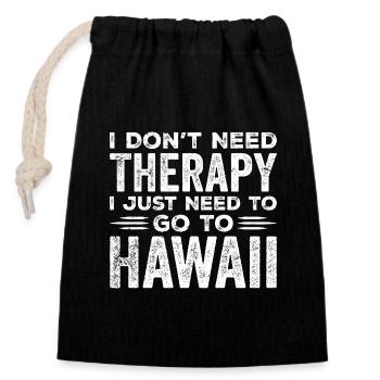 I Don't Need Therapy I Just Need To Go To Hawaii - Sac cadeau en coton avec cordon (14 x 20 cm) - noir - Devant