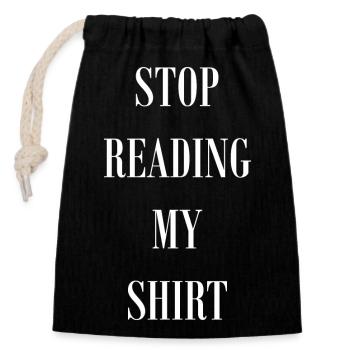 Stop Reading my Shirt - Verschließbarer Geschenkbeutel aus Baumwolle (14x20cm) - Schwarz - Vorne