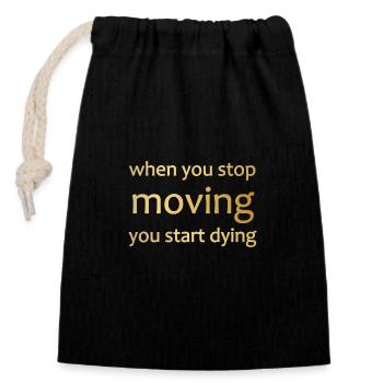 Sprüche T-Shirt, Motivations Shirt, Stop Moving - Verschließbarer Geschenkbeutel aus Baumwolle (14x20cm) - Schwarz - Vorne