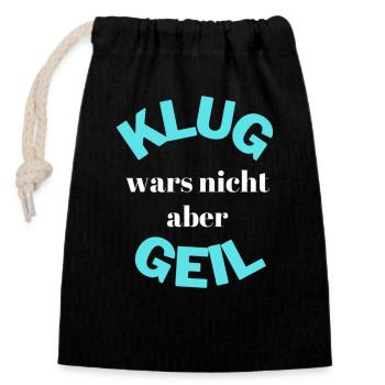 Nicht Klug aber Geil - Verschließbarer Geschenkbeutel aus Baumwolle (14x20cm) - Schwarz - Vorne