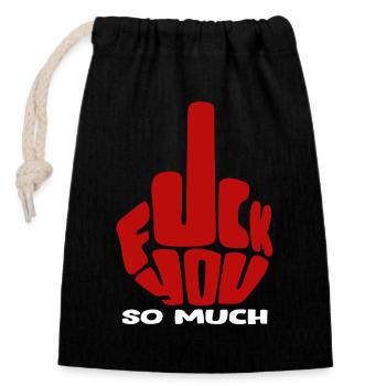 Bold Statement, Fuck You So Much, Edgy & Provocant - Closable cotton gift bag (14x20cm) - black - Front