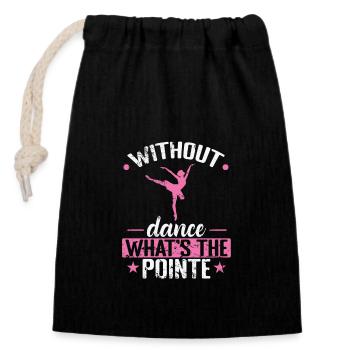 without Dance what's the Pointe Ballet - Verschließbarer Geschenkbeutel aus Baumwolle (14x20cm) - Schwarz - Vorne