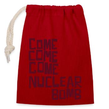 Komm, komm, komm, Atombombe - Verschließbarer Geschenkbeutel aus Baumwolle (14x20cm) - Rot - Vorne