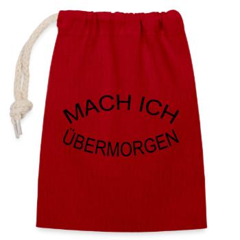 MACH ICH ÜBERMORGEN - Verschließbarer Geschenkbeutel aus Baumwolle (14x20cm) - Rot - Vorne