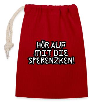 Hör auf mit die Sperenzken - Verschließbarer Geschenkbeutel aus Baumwolle (14x20cm) - Rot - Vorne