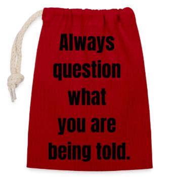 Always question what you are being told black text - Closable cotton gift bag (14x20cm) - red - Front