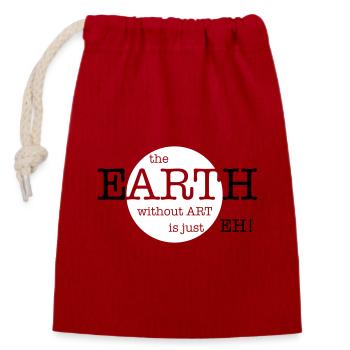 The Earth Without Art Is Just Eh - 2 Farben - Verschließbarer Geschenkbeutel aus Baumwolle (14x20cm) - Rot - Vorne