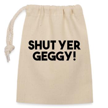 Shut Yer Geggy! - Funny Scottish Slang - Closable cotton gift bag (14x20cm) - nature - Front