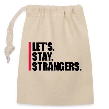 lets stay strangers Zitat - Verschließbarer Geschenkbeutel aus Baumwolle (14x20cm) - Natur - Vorne