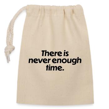 There is never enough time - Verschließbarer Geschenkbeutel aus Baumwolle (14x20cm) - Natur - Vorne