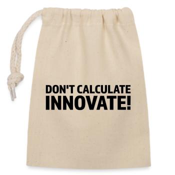 DON'T CALCULATE INNOVATE - Verschließbarer Geschenkbeutel aus Baumwolle (14x20cm) - Natur - Vorne