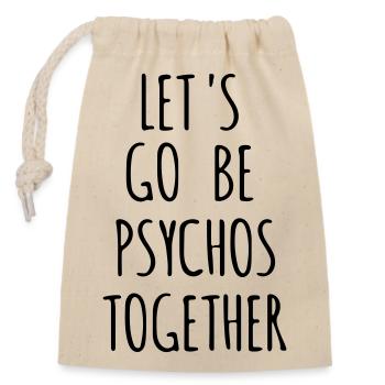Lass uns zusammen Psychos sein - Verschließbarer Geschenkbeutel aus Baumwolle (14x20cm) - Natur - Vorne