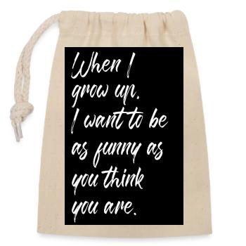 When I grow up funny I want to be as funny as you - Closable cotton gift bag (14x20cm) - nature - Front