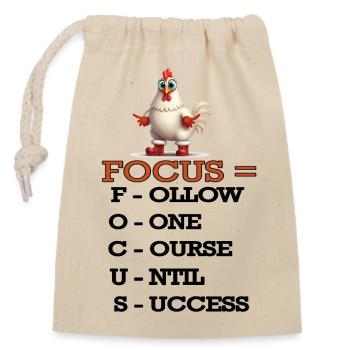 Motivational Chicken Quote, Focus and Success, Fun - Closable cotton gift bag (14x20cm) - nature - Front