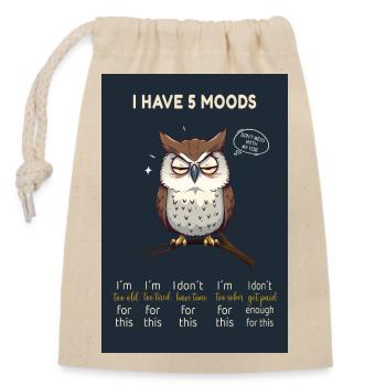 I Have 5 Moods-Witziges Eulenmotiv mit dem Spruch  - Verschließbarer Geschenkbeutel aus Baumwolle (14x20cm) - Natur - Vorne