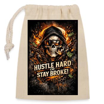 Hustle Hard oder Stay Broke - Verschließbarer Geschenkbeutel aus Baumwolle (14x20cm) - Natur - Vorne