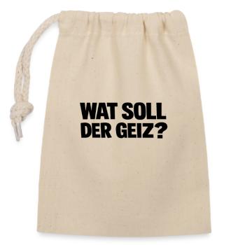 WAT SOLL DER GEIZ - Berliner Style - Verschließbarer Geschenkbeutel aus Baumwolle (14x20cm) - Natur - Vorne
