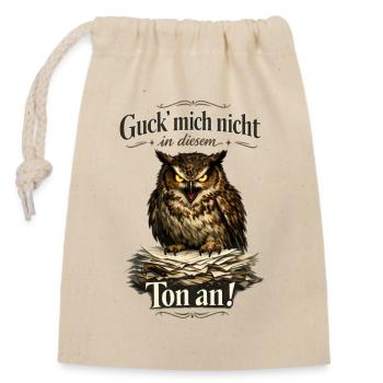 Guck mich nicht in diesem Ton an! - Verschließbarer Geschenkbeutel aus Baumwolle (14x20cm) - Natur - Vorne