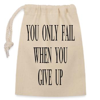 You only fail when you give up. - Closable cotton gift bag (14x20cm) - nature - Front
