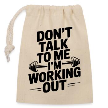 Don't Talk To Me I'm Working Out - Closable cotton gift bag (14x20cm) - nature - Front