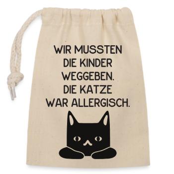 Wir mussten die Kinder weggeben, Katze allergisch! - Verschließbarer Geschenkbeutel aus Baumwolle (14x20cm) - Natur - Vorne