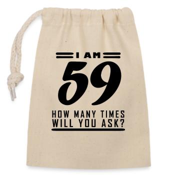 I am 59 – 59th birthday gift - Closable cotton gift bag (14x20cm) - nature - Front