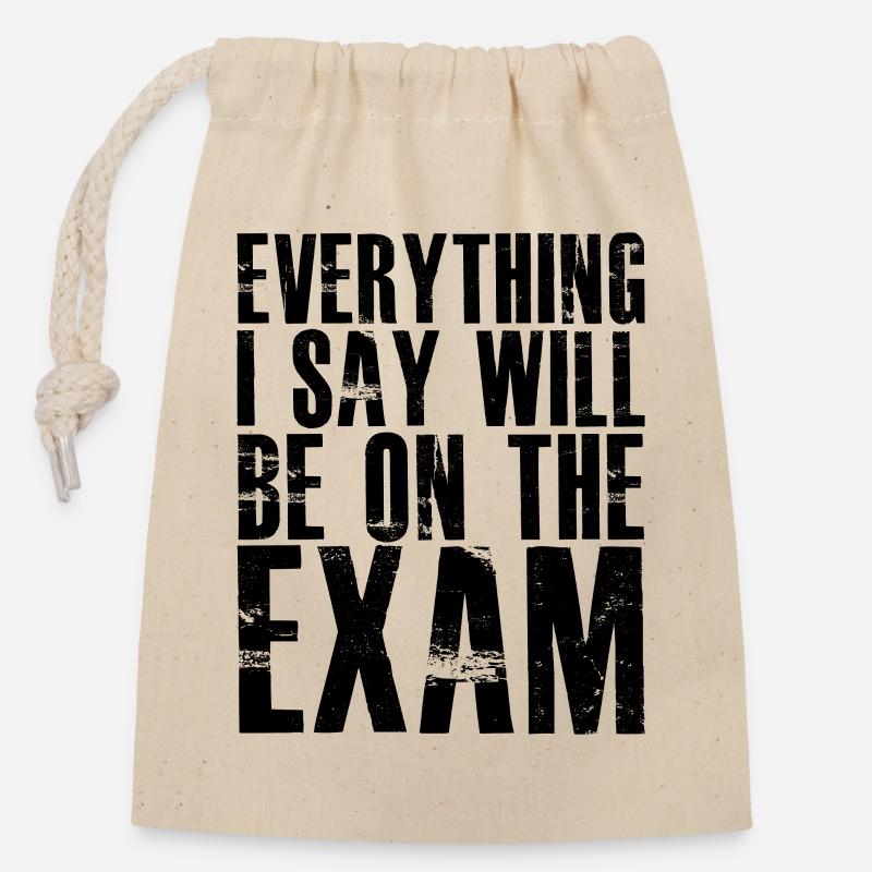 everything I say will be on the exam - Verschließbarer Geschenkbeutel aus Baumwolle (14x20cm) - Natur
