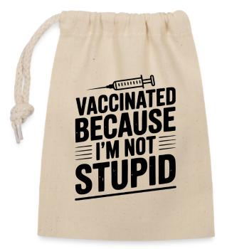 Vaccinated Because I’m Not Stupid - Closable cotton gift bag (14x20cm) - nature - Front