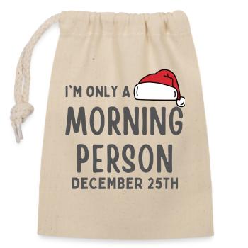 Funny Morning Person Dec 25 Christmas Typography - Closable cotton gift bag (14x20cm) - nature - Front