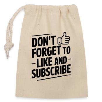 Don't Forget to Like and Subscribe - Closable cotton gift bag (14x20cm) - nature - Front