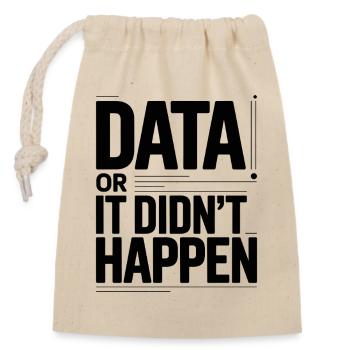Data Or It Didnt Happen Data Nerd Spruch - Verschließbarer Geschenkbeutel aus Baumwolle (14x20cm) - Natur - Vorne