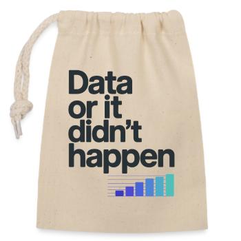 Data Or It Didnt Happen Data Nerd Spruch - Verschließbarer Geschenkbeutel aus Baumwolle (14x20cm) - Natur - Vorne