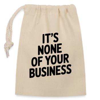 It's None of Your Business - Closable cotton gift bag (14x20cm) - nature - Front
