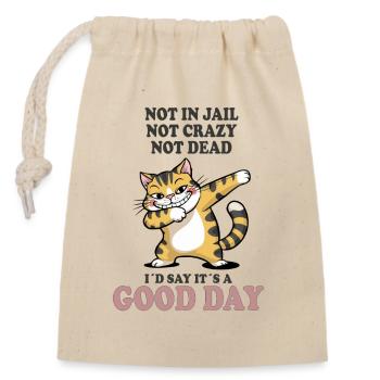 Not Dead Not Crazy Good Day Cat - Closable cotton gift bag (14x20cm) - nature - Front