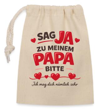 Sag JA zu meinem Papa Bitte Herzensspruch Hochzeit - Verschließbarer Geschenkbeutel aus Baumwolle (14x20cm) - Natur - Vorne